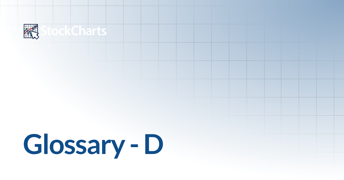 Glossary - D | ChartSchool | StockCharts.com